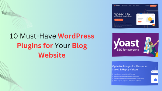10 Must-Have WordPress Plugins for Your Blog Website