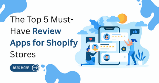 The Top 5 Must-Have Review Apps for Shopify Stores
