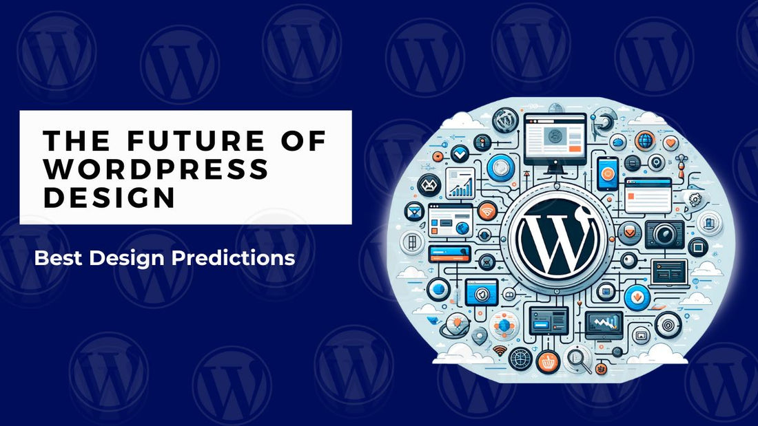 The Future Of WordPress Design: Best Design Predictions