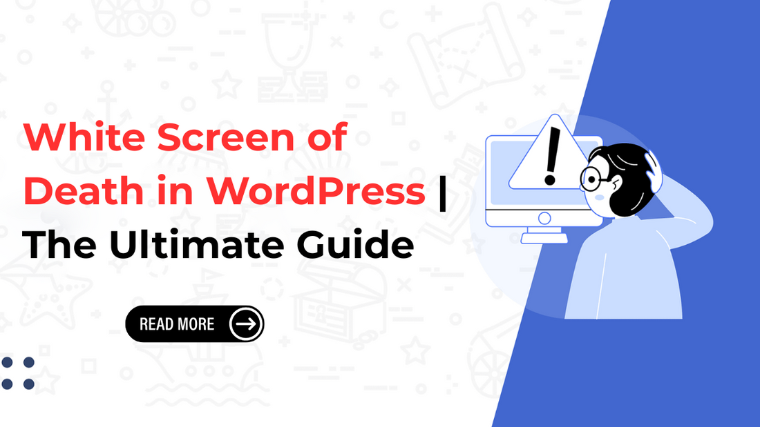 White Screen of Death in WordPress | The Ultimate Guide