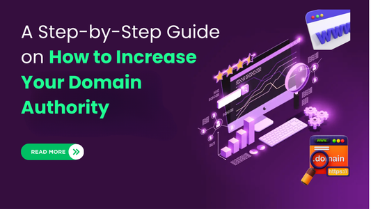A Step-by-Step Guide on How to Increase Your Domain Authority