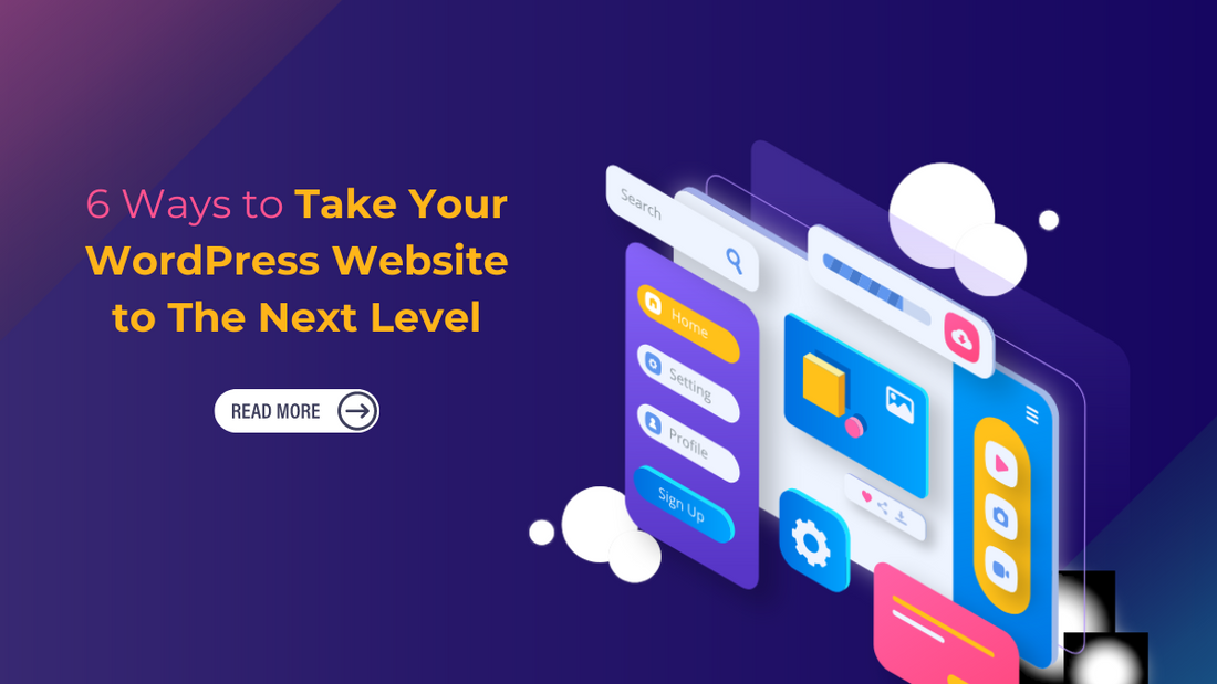 6 Ways To Take Your WordPress Website To The Next Level