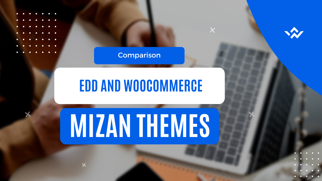 Comparison Of EDD (Easy Digital Downloads) And WooCommerce